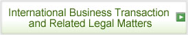 International Business Transaction and Related Legal Matters